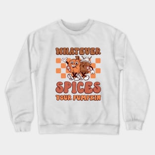 Whatever Spices Your Pumpkin Crewneck Sweatshirt